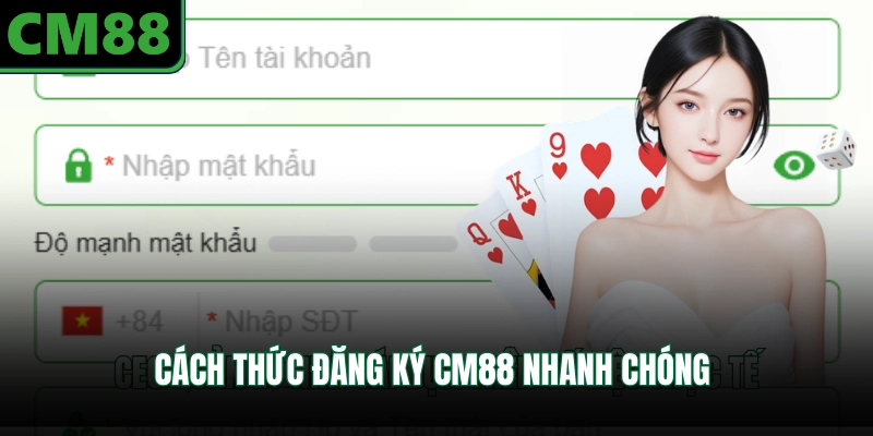 Cách thức đăng ký CM88 nhanh chóng