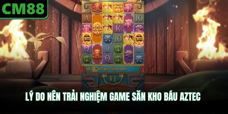Lý do nên trải nghiệm game săn kho báu Aztec 