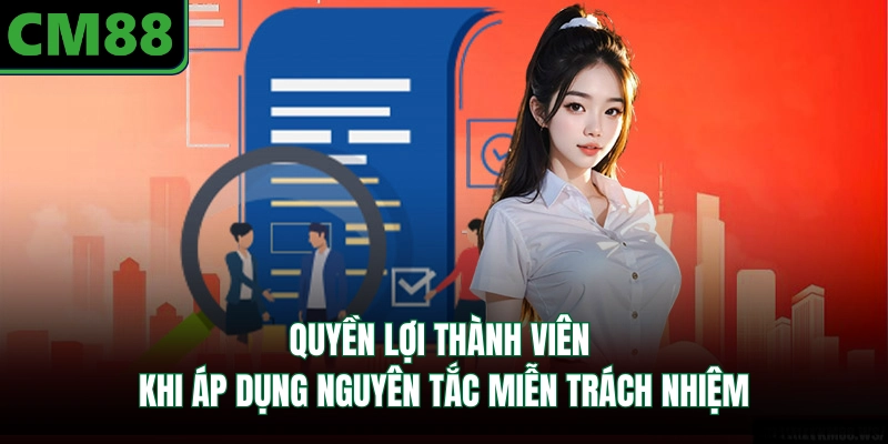 Quyền lợi thành viên khi áp dụng nguyên tắc miễn trách nhiệm